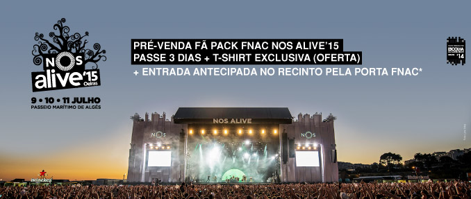 PRÉ-VENDA EXCLUSIVA FÃ PACK FNAC NOS ALIVE’15 GARANTE ENTRADA ANTECIPADA NO RECINTO